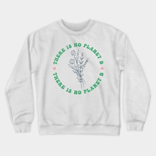 There Is No Planet B Crewneck Sweatshirt